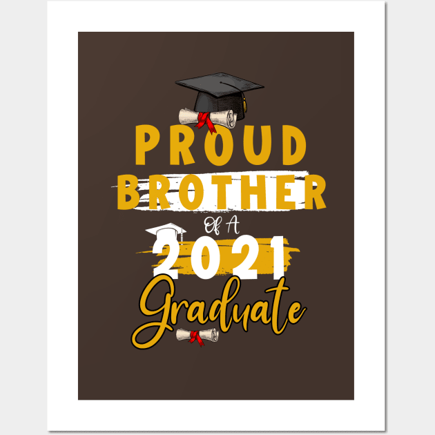 Proud brother of a 2021 graduate shirt funny graduate for boys and girls and student who study in university and high school Wall Art by dianoo